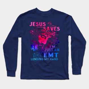 Jesus Saves I'm Just An EMT Lending My Hand Long Sleeve T-Shirt